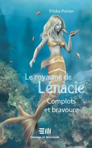 Le royaume de Lénacie T.3 : Complots et bravoure