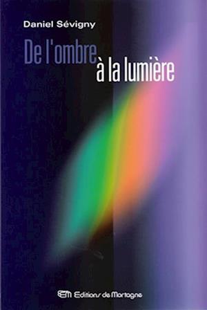 De l''ombre à la lumière