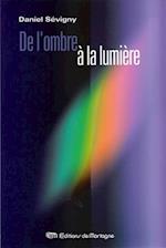 De l''ombre à la lumière