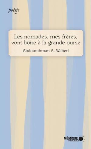 Les nomades, mes frères, vont boire à la grande ourse