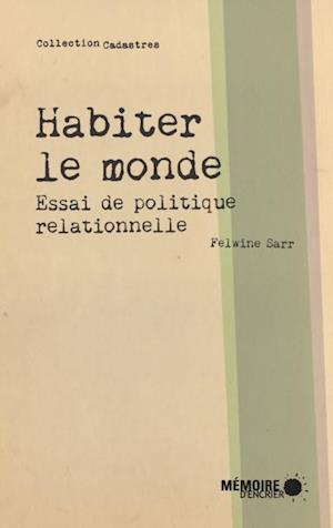 Habiter le monde. Essai de politique relationnelle