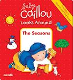Baby Caillou Looks Around: The Seasons (A Toddler's Search and Find Book)