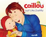 Caillou: Just Like Daddy