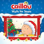 Caillou Waits for Santa : Read along