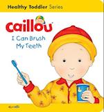 Caillou: I Can Brush my Teeth