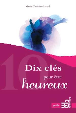 Dix cles pour etre heureux