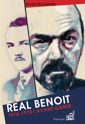 Real Benoit L'avant-garde 1916-1972