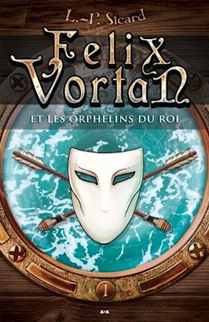 Felix Vortan et les orphelins du roi