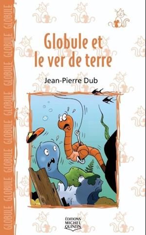 Globule et le ver de terre