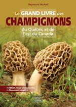 Le grand livre des champignons du Québec et de l''est du Canada