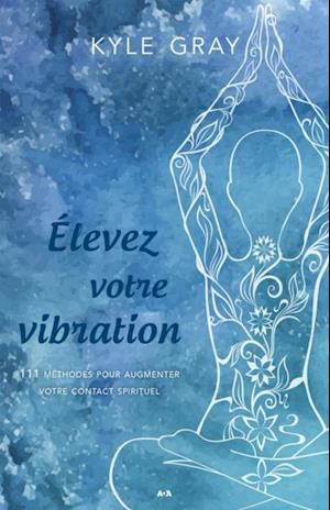 Élevez votre vibration