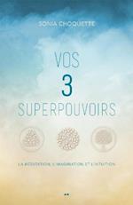 Vos 3 superpouvoirs