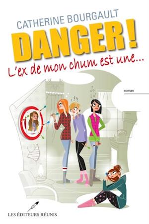 Danger! L''ex de mon chum est une...