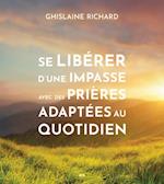 Se libérer d’une impasse avec des prières adaptées au quotidien