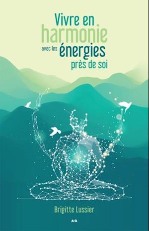 Vivre en harmonie avec les énergies près de soi