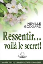 Ressentir... voila le secret !