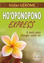 Ho''oponopono Express : 4 mots pour changer votre vie
