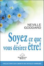 Soyez ce que vous désirez être !