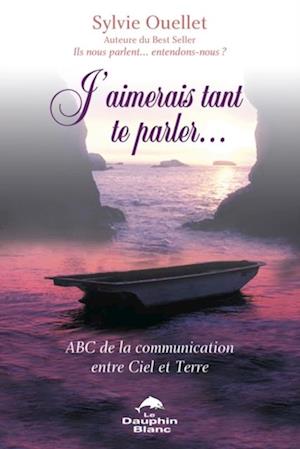 J''aimerais tant te parler...