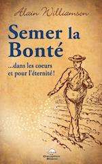 Semer la bonté …dans les cœurs et pour l’éternité!