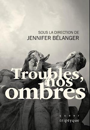 Troubles, nos ombres