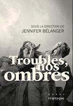 Troubles, nos ombres