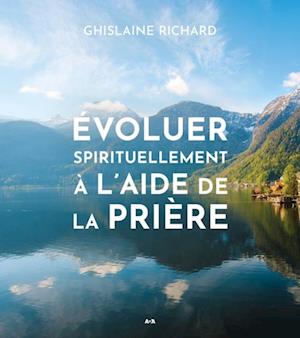 Évoluer spirituellement à l''aide de la prière