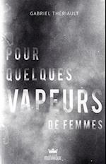 Pour quelques vapeurs de femmes