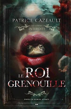 Les Contes Interdits - Le roi grenouille