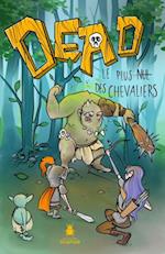 DEAD - Le plus nul des chevaliers