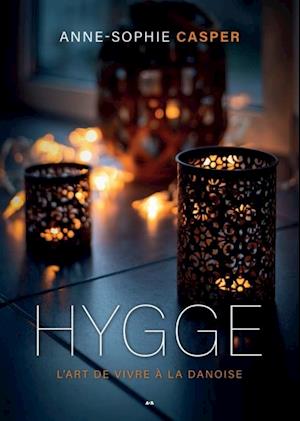 Hygge - L''art de vivre à la danoise