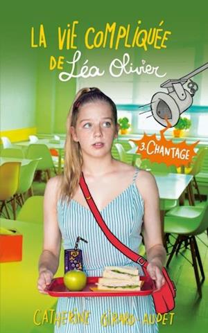 La vie compliquée de Léa Olivier tome 3: Chantage