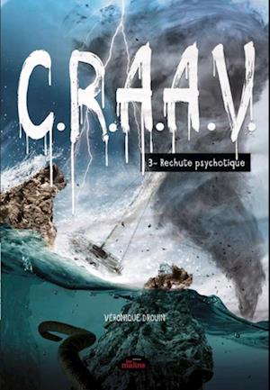 C.R.A.A.V. tome 3: Rechute psychotique