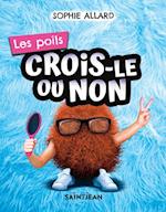 Crois-le ou non. Les poils