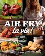 Air fry ta vie !