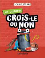 Crois-le ou non. Les ordures