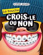 Crois-le ou non. La bouche