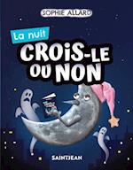 Crois-le ou non. La nuit