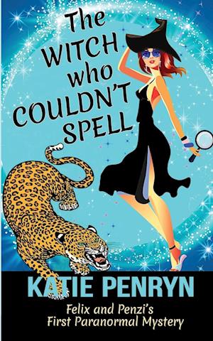 The Witch who Couldn't Spell: Felix and Penzi's First Paranormal Mystery