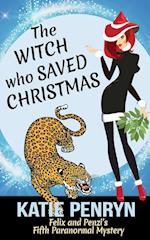 The Witch who Saved Christmas: Felix and Penzi's Fifth Paranormal Mystery 