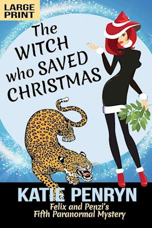 The Witch who Saved Christmas: Felix and Penzi's Fifth Paranormal Mystery