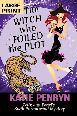 The Witch who Foiled the Plot: Felix and Penzi's Sixth Paranormal Mystery