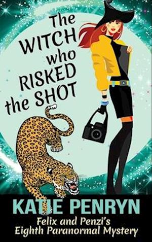 The Witch who Risked the Shot: Felix and Penzi's Eighth Paranormal Mystery