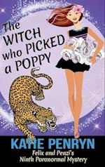 The Witch who Picked a Poppy: Felix and Penzi's Ninth Paranormal Mystery 