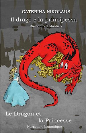 Il drago e la principessa - Le dragon et la princesse