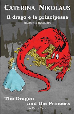 Il drago e la principessa The Dragon and the Princess: Racconto fantastico - Fairy Tale