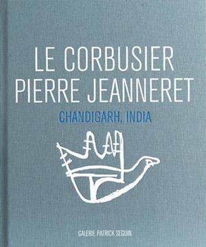 Le Corbusier and Pierre Jeanneret - Chandigarh, India