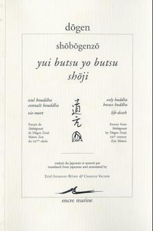 Dogen, Yui Butsu Yo Butsu - Shoji / Seul Bouddha Connait Bouddha - Vie-Mort