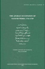 The Afghan Occupation of Safavid Persia 1721-1729