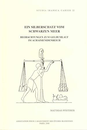 Ein Silberschatz Vom Schwarzen Meer Beobachtungen Zum Geldumlauf Im Achaimenidenreich